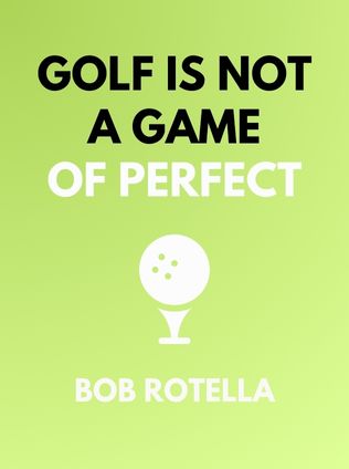 Golf Is Not a Game of Perfect by Bob Rotella - Book Cover