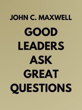 Good Leaders Ask Great Questions by John C. Maxwell - Book Cover