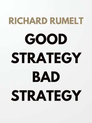 Good Strategy Bad Strategy by Richard Rumelt - Book Cover