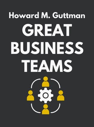 Great Business Teams by Howard M. Guttman - Book Cover