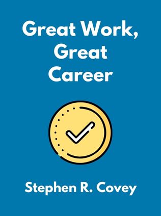 Great Work, Great Career by Stephen R. Covey, - Book Cover