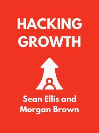 Hacking Growth by Sean Ellis and Morgan Brown - Book Cover