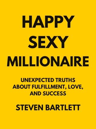 Happy Sexy Millionaire by Steven Bartlett - Book Cover