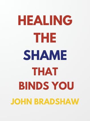 Healing the Shame that Binds You by John Bradshaw - Book Cover