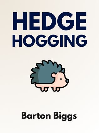 Hedgehogging by Barton Biggs - Book Cover