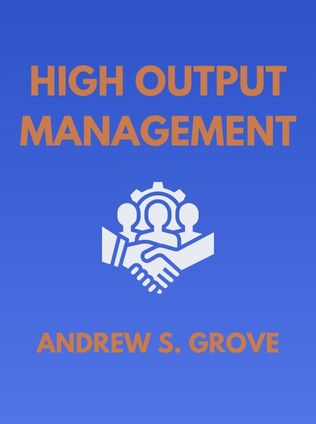 High Output Management by Andrew S. Grove - Book Cover