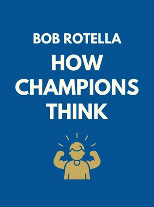How Champions Think by Bob Rotella - Book Cover