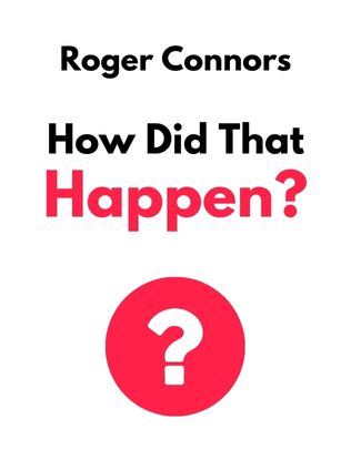 How Did That Happen? by Roger Connors, - Book Cover