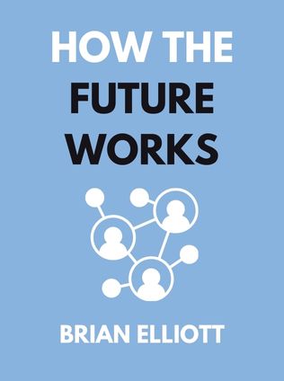 How the Future Works by Brian Elliott, - Book Cover