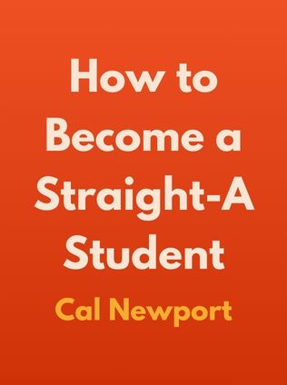 How to Become a Straight-A Student by Cal Newport - Book Cover