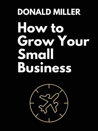 How to Grow Your Small Business by Donald Miller - Book Cover