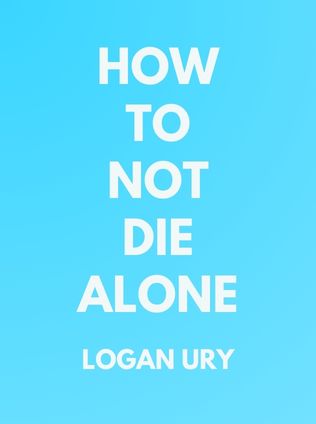 How to Not Die Alone by Logan Ury - Book Cover