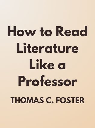 How to Read Literature Like a Professor by Thomas C. Foster - Book Cover