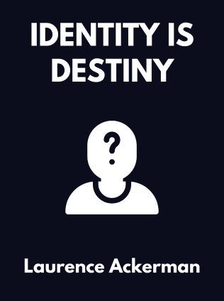 Identity Is Destiny by Laurence Ackerman - Book Cover