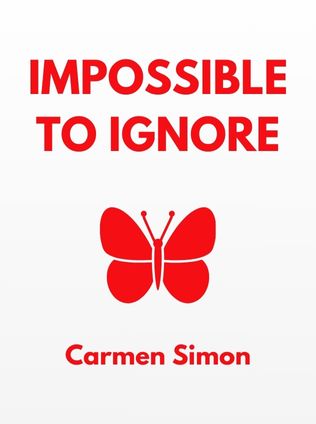 Impossible to Ignore by Carmen Simon - Book Cover