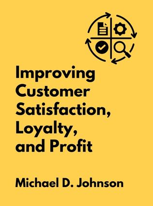Improving Customer Satisfaction, Loyalty, and Profit by Michael D. Johnson, - Book Cover