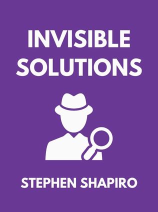 Invisible Solutions by Stephen Shapiro - Book Cover