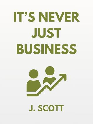 It’s Never Just Business by J. Scott - Book Cover