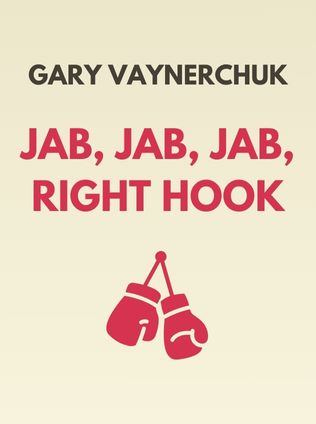Jab, Jab, Jab, Right Hook by Gary Vaynerchuk - Book Cover