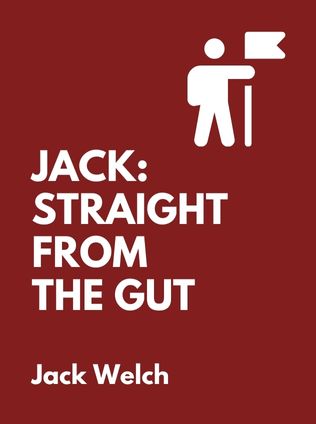 Jack: Straight from the Gut by Jack Welch - Book Cover