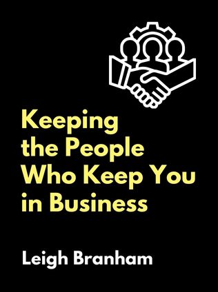 Keeping the People Who Keep You in Business by Leigh Branham - Book Cover