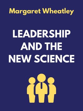 Leadership and the New Science by Margaret Wheatley - Book Cover
