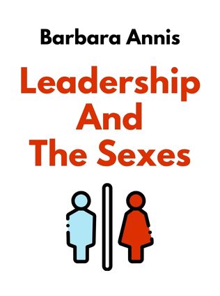 Leadership and the Sexes by Barbara Annis, - Book Cover