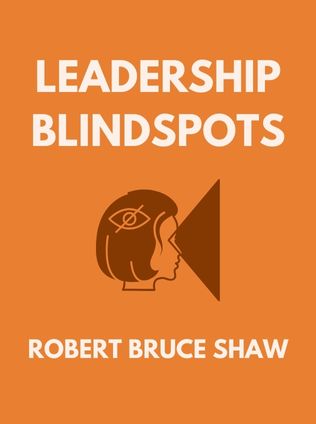 Leadership Blindspots by Robert Bruce Shaw - Book Cover