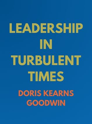 Leadership: In Turbulent Times by Doris Kearns Goodwin - Book Cover