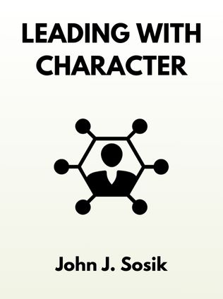Leading With Character by John J. Sosik - Book Cover