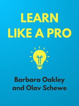 Learn Like a Pro by Barbara Oakley and Olav Schewe - Book Cover