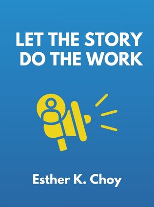 Let the Story Do the Work by Esther K. Choy - Book Cover