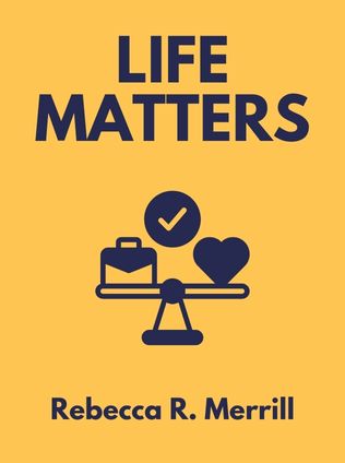 Life Matters by Rebecca R. Merrill, - Book Cover