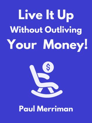 Live It Up Without Outliving Your Money! by Paul Merriman - Book Cover