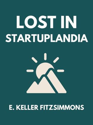 Lost in Startuplandia by E. Keller Fitzsimmons - Book Cover