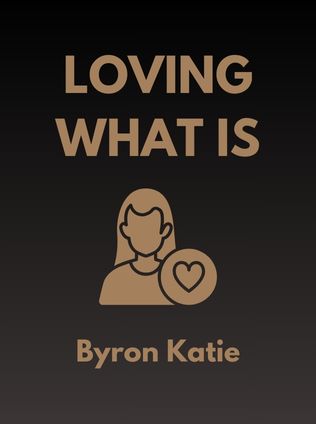 Loving What Is by Byron Katie - Book Cover
