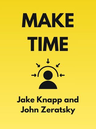 Make Time by Jake Knapp and John Zeratsky - Book Cover