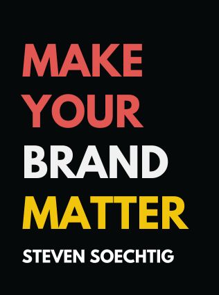 Make Your Brand Matter by Steven Soechtig - Book Cover
