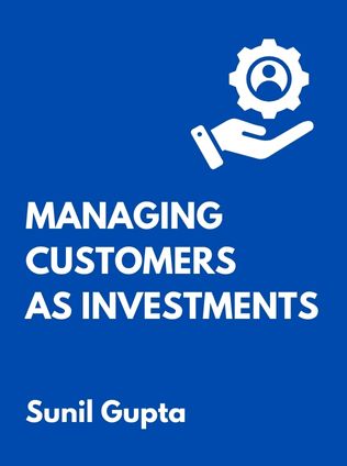 Managing Customers as Investments by Sunil Gupta, - Book Cover