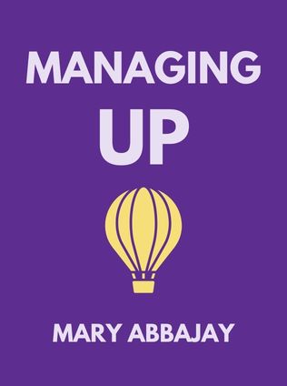 Managing Up by Mary Abbajay - Book Cover