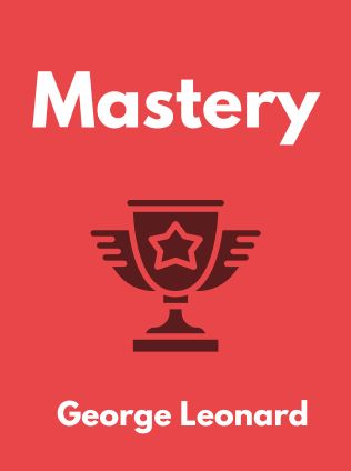 Mastery by George Leonard - Book Cover