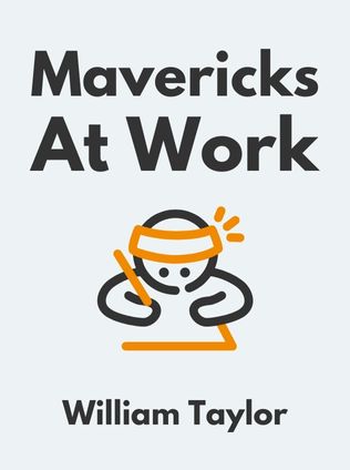 Mavericks at Work by William Taylor, - Book Cover