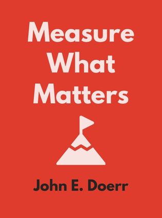 Measure What Matters by John E. Doerr - Book Cover