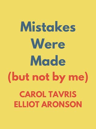 Mistakes Were Made (But Not by Me) by Carol Tavris and Elliot Aronson - Book Cover