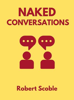 Naked Conversations by Robert Scoble, - Book Cover