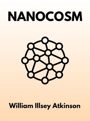 Nanocosm by William Illsey Atkinson - Book Cover