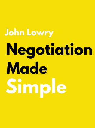 Negotiation Made Simple by John Lowry - Book Cover