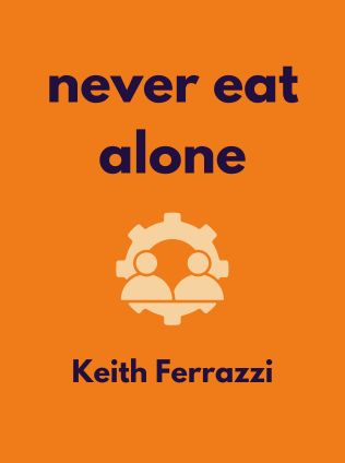 Never Eat Alone by Keith Ferrazzi - Book Cover