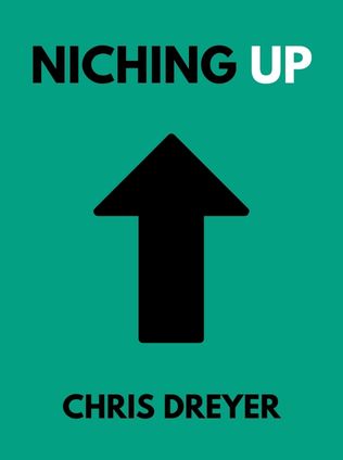 Niching Up by Chris Dreyer - Book Cover