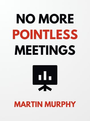 No More Pointless Meetings by Martin Murphy - Book Cover